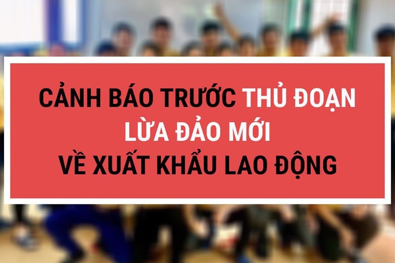 canh-giac-truoc-thu-doan-lua-dao-xuat-khau-lao-dong-moi.jpg