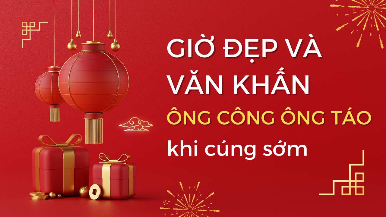 Hôm nay 7/2/2026 cúng ông Công ông Táo được chưa? Giờ đẹp và văn khấn khi cúng ông Công ông Táo sớm