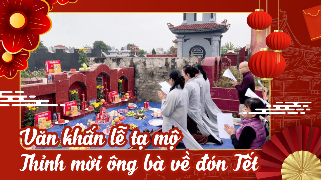 Văn khấn lễ tạ mộ cuối năm (lễ Chạp) 2026: Bài cúng thỉnh mời ông bà về đón Tết Bính Ngọ