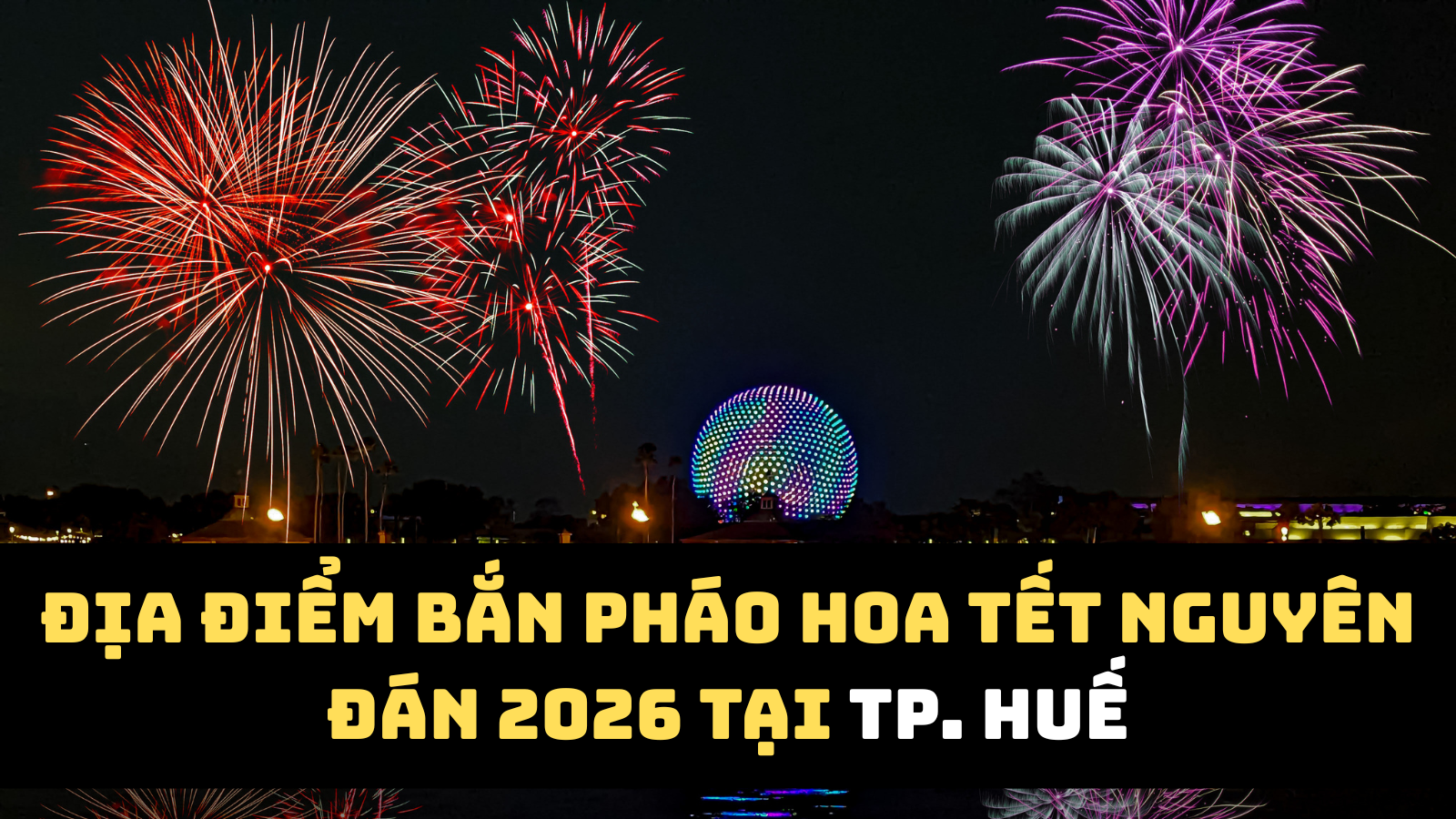Địa điểm bắn pháo hoa Tết Nguyên đán 2026 TP. Huế