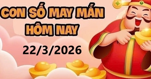 Con số may mắn hôm nay 22/3