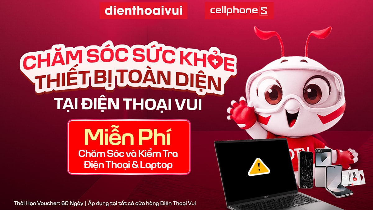 Chăm sóc sức khỏe thiết bị toàn diện tại Điện Thoại Vui