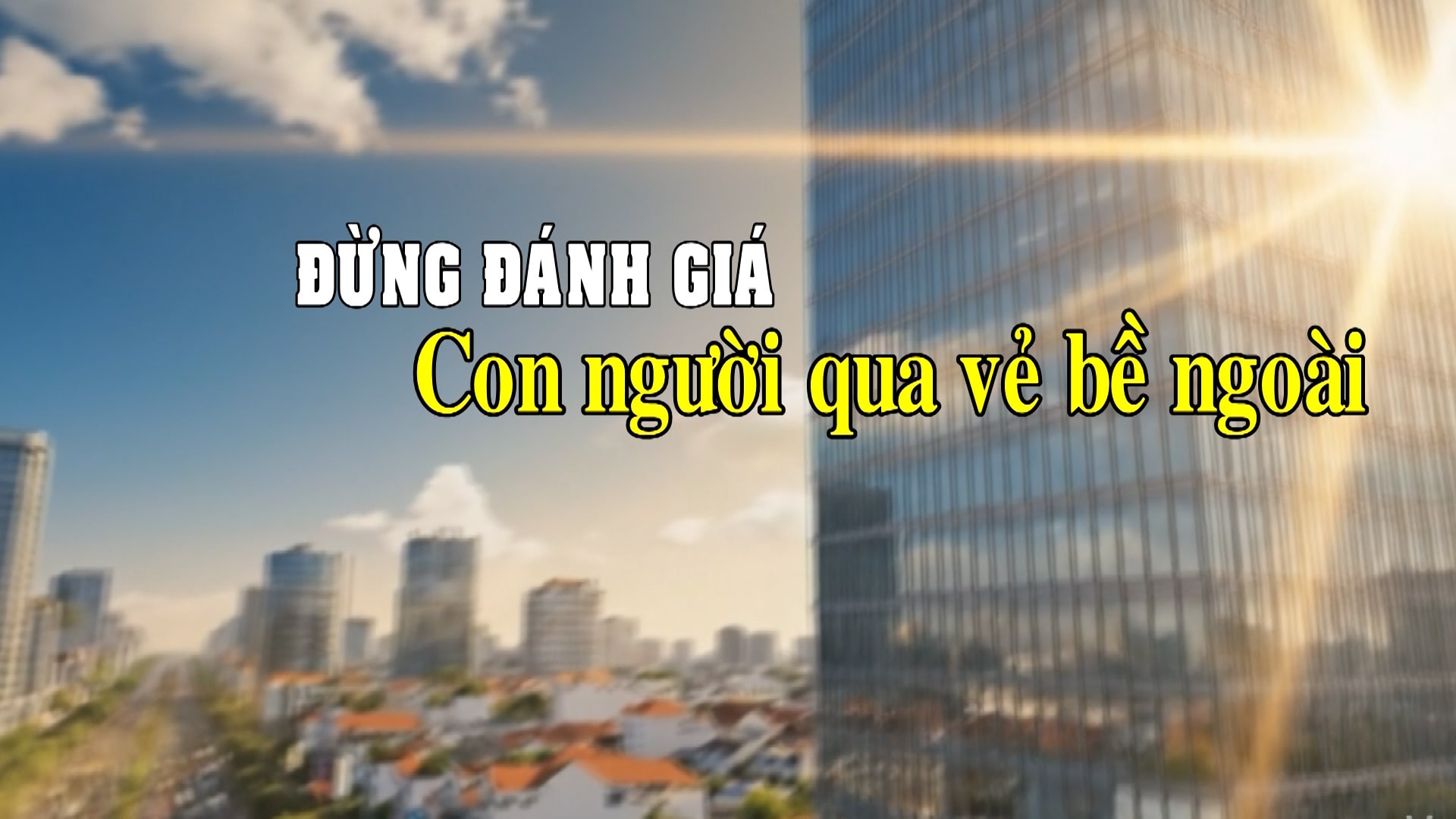 Đừng đánh giá con người qua vẻ bề ngoài