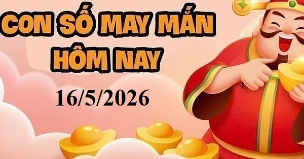 Con số may mắn hôm nay 16/5/2026