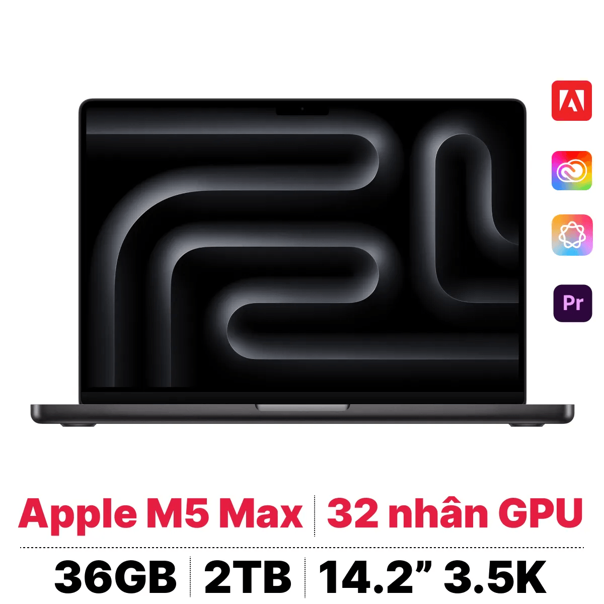 MacBook Pro M5 Max 14 inch 2026 với cấu hình mạnh mẽ xử lý tác vụ AI