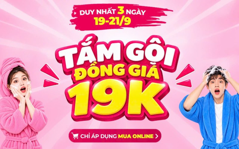 Lễ hội Chăm sóc cá nhân: Tắm gội đồng giá 19K, Săn deal 9K