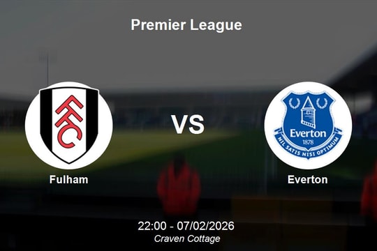 Nhận định Fulham vs Everton - Đại chiến giành vị trí top 10 Premier League