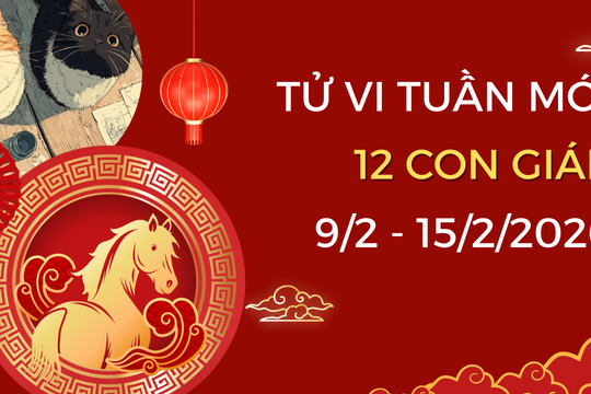 Tử vi tuần mới 9/2-15/2/2026 của 12 con giáp: Dần bứt phá, Sửu lội ngược dòng
