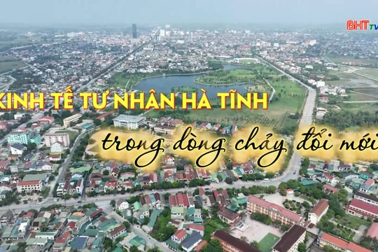 Kinh tế tư nhân Hà Tĩnh trong dòng chảy đổi mới