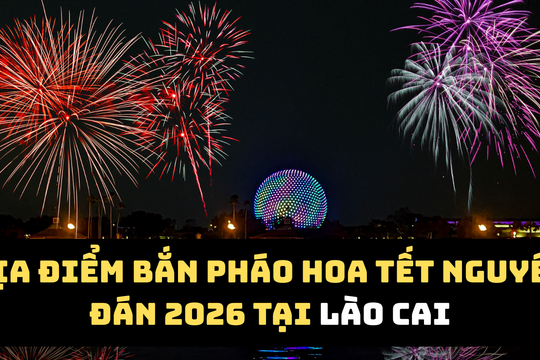 Lào Cai bắn pháo hoa tại 9 điểm dịp Tết Bính Ngọ 2026: 850 giàn pháo, chia 2 khung giờ