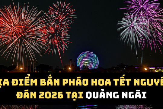 Quảng Ngãi bắn pháo hoa Tết Bính Ngọ 2026 tại 3 địa điểm