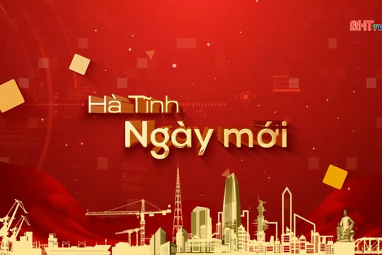 Bản tin Hà Tĩnh ngày mới 17/2/2026