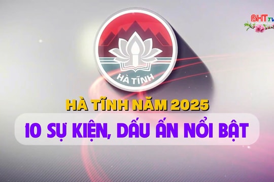 10 sự kiện, dấu ấn nổi bật của Hà Tĩnh năm 2025