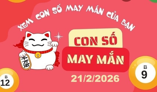 Con số may mắn ngày 21/2/2026: Gợi ý tài lộc cho 12 con giáp và cung hoàng đạo
