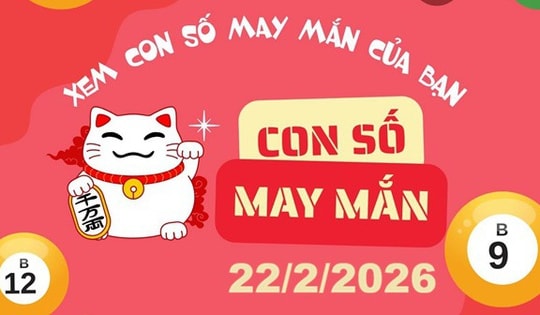 Con số may mắn hôm nay 22/2/2026: Gợi ý cát lành cho 12 con giáp và cung hoàng đạo