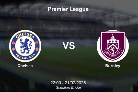 Nhận định Chelsea vs Burnley - Premier League: Cơ hội bứt phá cho The Blues