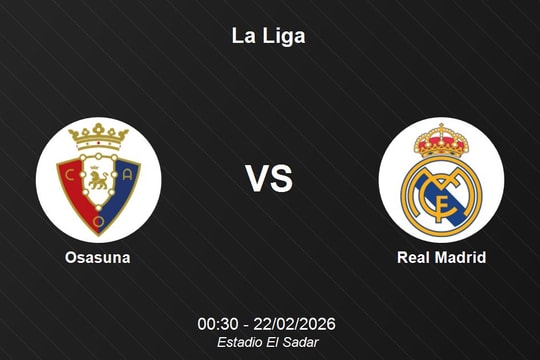 Nhận định Osasuna vs Real Madrid - La Liga: Thử thách cho ngôi đầu tại El Sadar