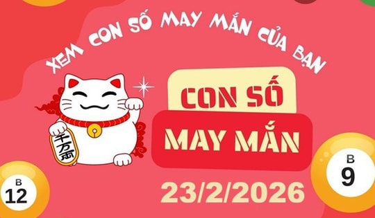 Con số may mắn hôm nay 23/2/2026: Gợi ý tài lộc cho 12 con giáp và cung hoàng đạo