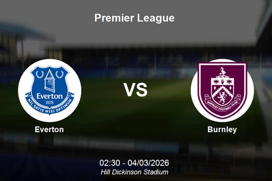 Nhận định Everton vs Burnley - Premier League: Cơ hội cho nửa xanh vùng Merseyside