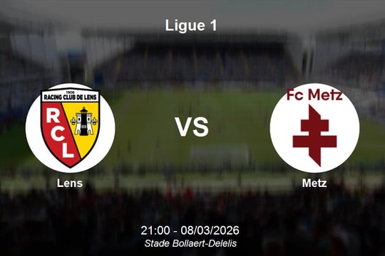 Nhận định Lens vs Metz - Vòng 25 Ligue 1: Sức mạnh áp đảo của đội chủ nhà