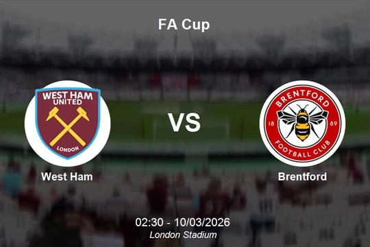 Nhận định West Ham vs Brentford - Cuộc đối đầu kịch tính tại đấu trường FA Cup
