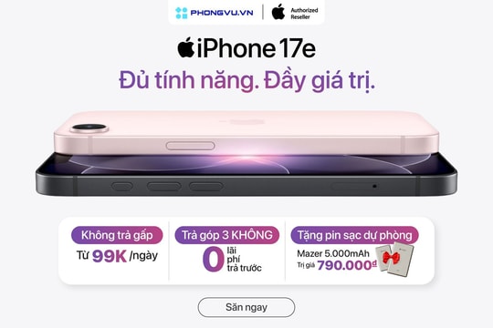 Phong Vũ triển khai chương trình trả góp 3 không và tặng quà khi mua iPhone 17e