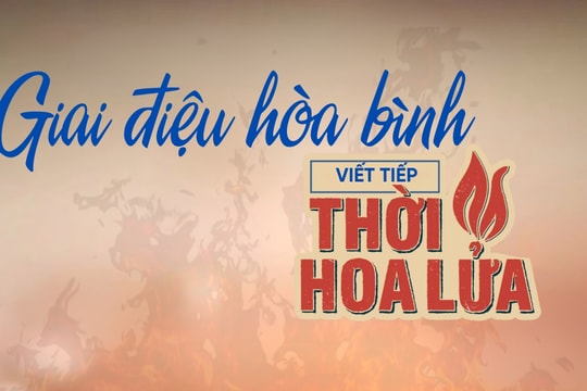 Giai điệu hòa bình - Viết tiếp thời hoa lửa