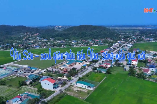 Văn Sơn – xanh giàn trầu tiến Vua, sáng miền quê mới