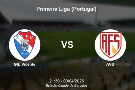 Nhận định Gil Vicente vs AVS - Vòng 28 Primeira Liga