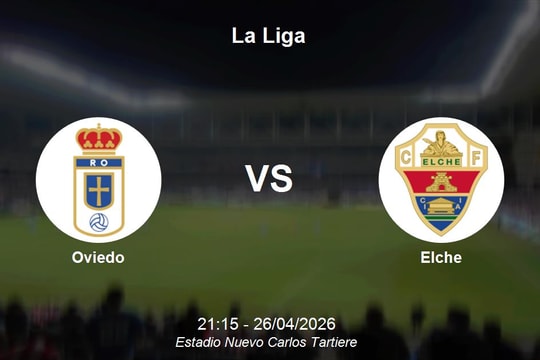 Nhận định Oviedo vs Elche - Cuộc chiến sinh tử nơi đáy bảng La Liga