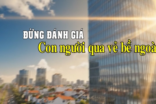 Đừng đánh giá con người qua vẻ bề ngoài