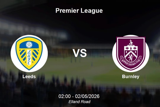 Nhận định Leeds vs Burnley - Premier League: Cơ hội bứt phá cho chủ nhà