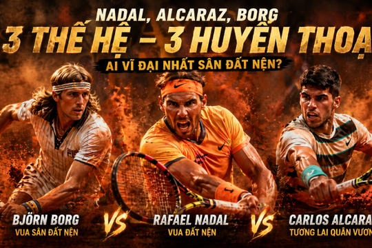 Rafael Nadal đối đầu Bjorn Borg và Carlos Alcaraz: Ai là 'vua' sân đất nện?