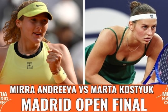 Chung kết Madrid Open 2026: Mirra Andreeva đối đầu Marta Kostyuk tại La Caja Magica