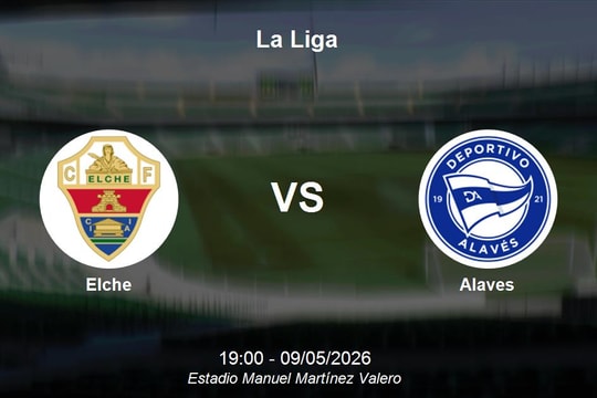 Nhận định Elche vs Alaves - Trận cầu sinh tử tại vòng 35 La Liga