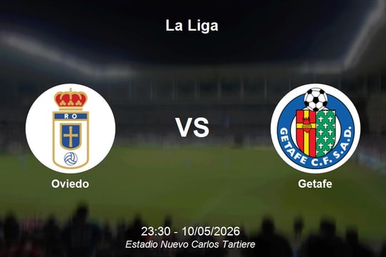 Nhận định Oviedo vs Getafe - La Liga: Phao cứu sinh tại Nuevo Carlos Tartiere