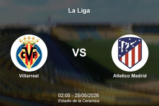 Nhận định Villarreal vs Atletico Madrid - La Liga: Đại chiến phân định ngôi tam lục