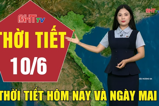 Bản tin Dự báo thời tiết Hà Tĩnh đêm 9/6 ngày 10/6/2026