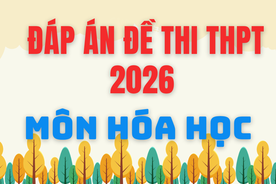 Đáp án môn Hóa học thi tốt nghiệp THPT 2026: Cập nhật đáp án và hướng dẫn giải