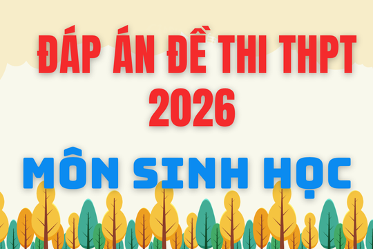 Đáp án môn Sinh học thi tốt nghiệp THPT 2026: Cập nhật đáp án và hướng dẫn giải