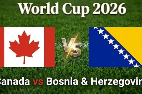 Trực tiếp tỉ số Canada 0-1 Bosnia & Herzegovina hôm nay 13/6/2026