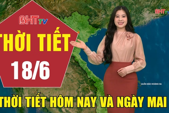 Bản tin Dự báo thời tiết Hà Tĩnh đêm 17/6 ngày 18/6/2026
