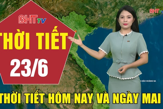 Bản tin Dự báo thời tiết Hà Tĩnh đêm 22/6 ngày 23/6/2026