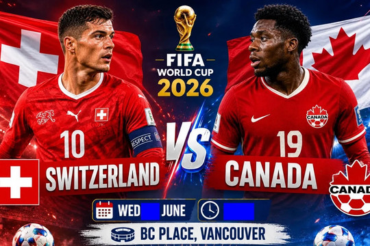 Nhận định bóng đá Thụy Sĩ vs Canada: Xhaka và Davies trong đêm nóng ở Vancouver