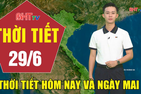 Bản tin Dự báo thời tiết Hà Tĩnh đêm 28/6 ngày 29/6/2026