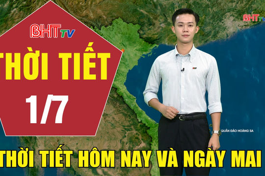 Bản tin Dự báo thời tiết Hà Tĩnh đêm 30/6 ngày 1/7/2026