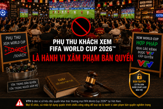 VTV cảnh báo nhà hàng và quán cà phê không được phụ thu phí xem World Cup 2026