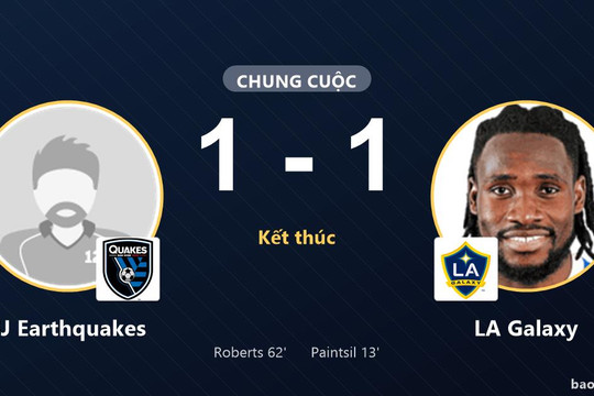SJ Earthquakes 1-1 LA Galaxy: Hai đội chia điểm