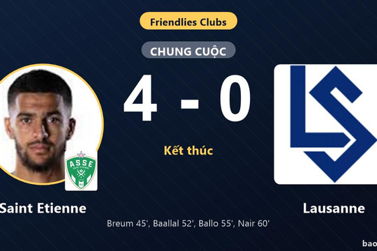 Saint Etienne 4-0 Lausanne: Saint Etienne giành chiến thắng