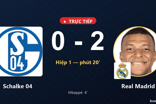 Trực tiếp Schalke 04 vs Real Madrid: Hiệp 2 bắt đầu, Real Madrid dẫn 2-0